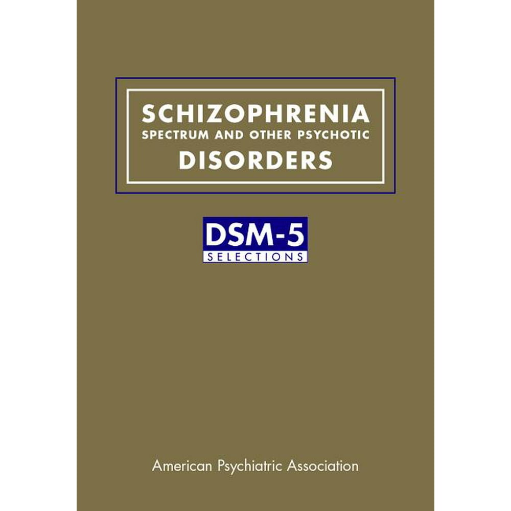 Schizophrenia Spectrum And Other Psychotic Disorders Dsm 5 R