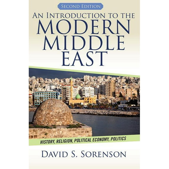 An Introduction to the Modern Middle East: History, Religion, Political Economy, Politics, (Paperback)