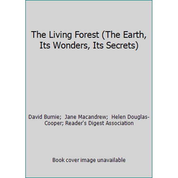 Pre-Owned The Living Forest (The Earth, Its Wonders, Its Secrets) (Hardcover) 0762101377 9780762101375