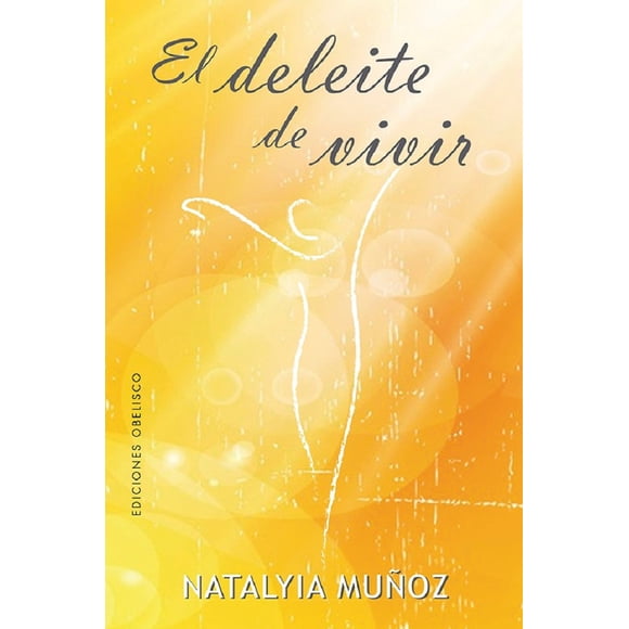 EL DELEITE DE VIVIR EDICIONES OBELISCO NATALYIA MUÑOZ