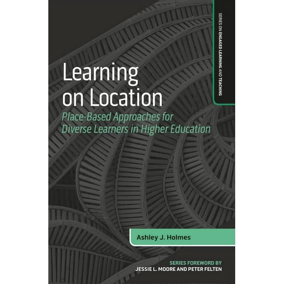 The Engaged Learning and Teaching: Learning on Location: Place-Based Approaches for Diverse Learners in Higher Education (Paperback)