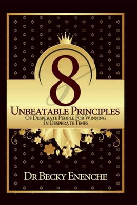 8 Unbeatable Principles of Desperate People for Winning in Desperate Times, (Paperback)