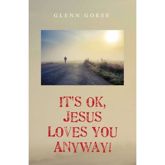 It's Ok, Jesus Loves You Anyway!, (Paperback)