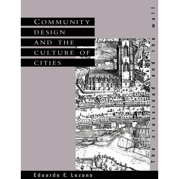 Community Design and the Culture of Cities: The Crossroad and the Wall, (Paperback)
