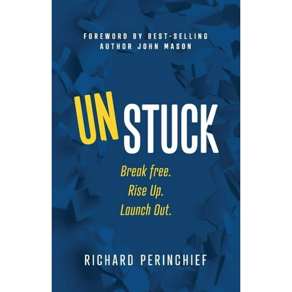 Unstuck: Break Free. Rise Up. Launch Out. (Paperback)