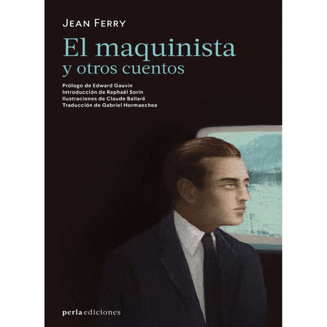 Libro El Maquinista Y Otros Cuentos Tapa Blanda, Autor Jean Ferry, Editorial Perla Ediciones