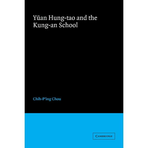 Cambridge Studies in Chinese History, Li Y an Hung-Tao and the Kung-An School, (Paperback)