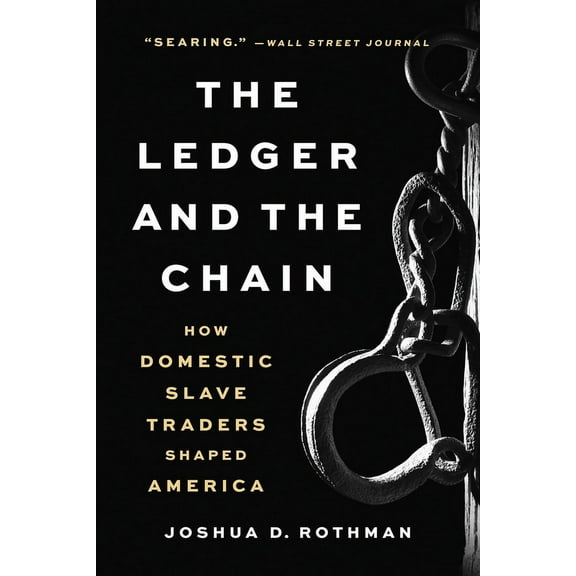 The Ledger and the Chain: How Domestic Slave Traders Shaped America, (Paperback)