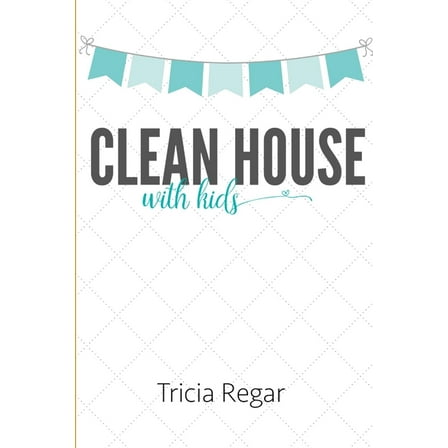 Clean House with Kids, (Paperback)