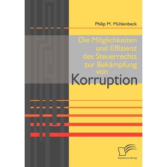 Die M Glichkeiten Und Effizienz Des Steuerrechts Zur Bek Mpfung Von Korruption
