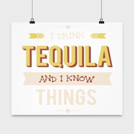 Tequila Poster I Drink And Know Knowledge Wall Art Gift White 13x13in Poster