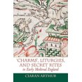 thumbnail image 3 of Charms, Liturgies, and Secret Rites in Early Medieval England (Anglo-Saxon Studies), 3 of 5