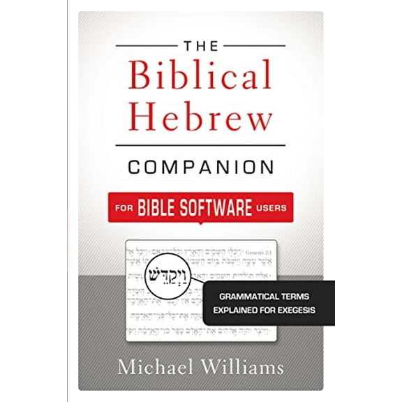 Pre-Owned The Biblical Hebrew Companion for Bible Software Users: Grammatical Terms Explained for Exegesis (Paperback) 0310521300 9780310521303