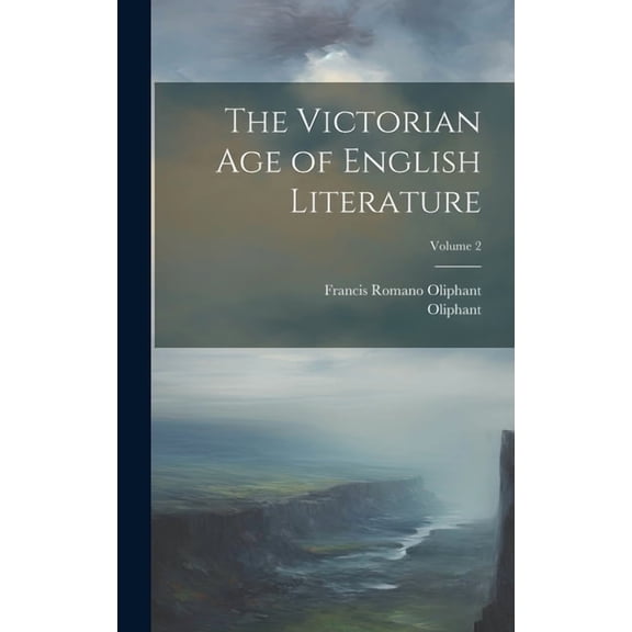 The Victorian Age of English Literature; Volume 2 (Hardcover)