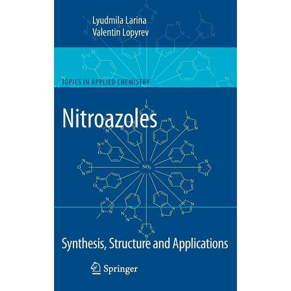 Topics in Applied Chemistry Nitroazoles: Synthesis, Structure and Applications, (Hardcover)