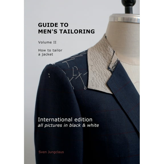 Guide to men's tailoring, Volume 2 (black & white): How to tailor a jacket, (Paperback)