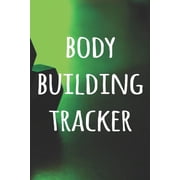 Body Building Tracker : The perfect way to record your gains in the gym - record over 100 weeks of workouts - ideal gift for anyone who loves the gym! (Paperback)