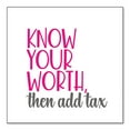 thumbnail image 1 of DistinctInk Custom Bumper Sticker - 10" x 10" Decorative Decal - White Background - Know Your Worth - Then Add Tax, 1 of 2