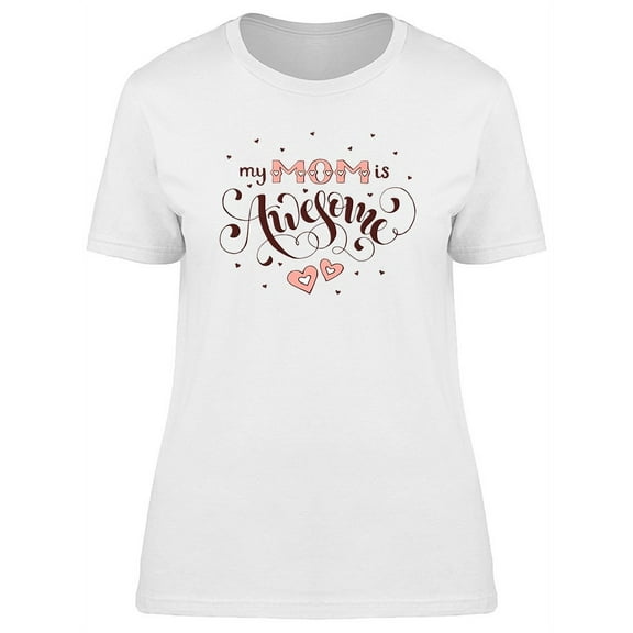 My Mom Is Awesome Mothers Day T-Shirt Women -Image by Shutterstock, Female Large