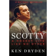 Pre-Owned Scotty: A Hockey Life Like No Other (Hardcover) by Ken Dryden