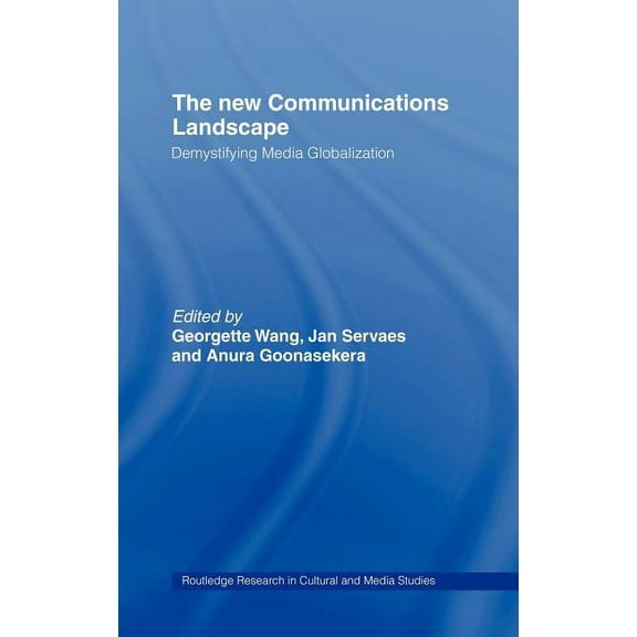 Routledge Research in Cultural and Media The New Communications Landscape: Demystifying Media Globalization, Book 7, (Hardcover)