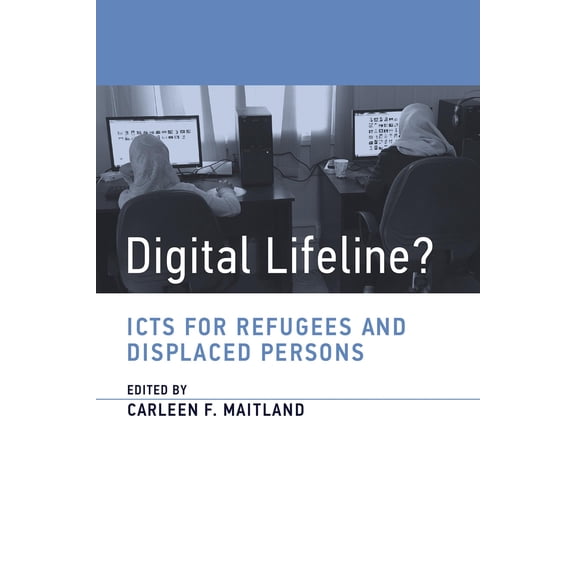 Pre-Owned Information Policy: Digital Lifeline? : ICTs for Refugees and Displaced Persons (Paperback)