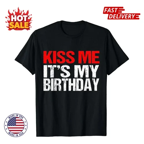 Sale Kiss Me It'S My Birthday Funny Birthday Quotes Gift Unisex Inspired T-Shirt