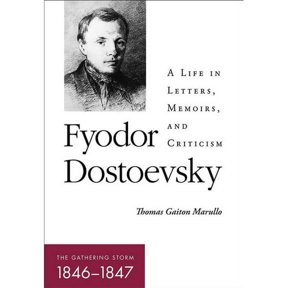 Niu Slavic, East European, and Eurasian  Fyodor Dostoevsky--The Gathering Storm (1846-1847): A Life in Letters, Memoirs, and Criticism, (Paperback)