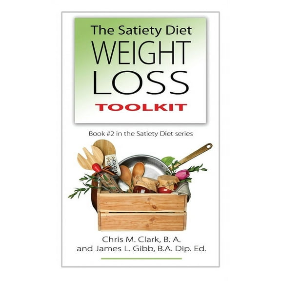 The Satiety Diet Weight Loss Toolkit (Hardcover) by James L Gibb, Chris Clark, C Egan
