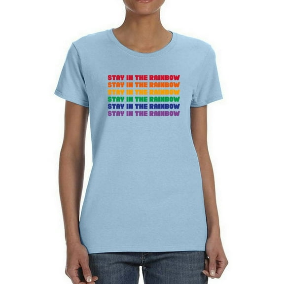 Stay In The Rainbow. T-Shirt Women -GoatDeals Designs, Female x-Large