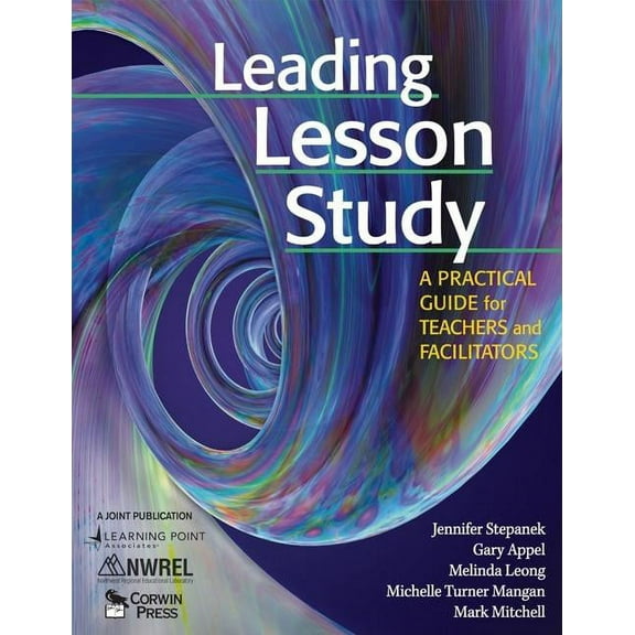 Leading Lesson Study: A Practical Guide for Teachers and Facilitators, (Paperback)