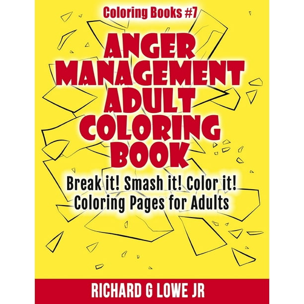 Anger Management Adult Coloring Book Break It Smash It Color It Coloring Pages For Adults Paperback