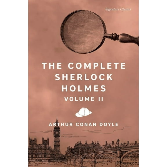 Signature Editions The Complete Sherlock Holmes, Volume II, (Paperback)