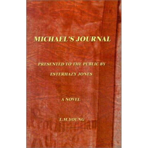 Pre-Owned Michael's Journal: Being the Jornals of Michael Cooke Holt; Book One, 1917-1925 (Paperback) 0759646945 9780759646940