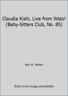 Pre-Owned Claudia Kishi, Live from Wsto! (Baby-Sitters Club, No. 85) (Paperback) 059048236X 9780590482363