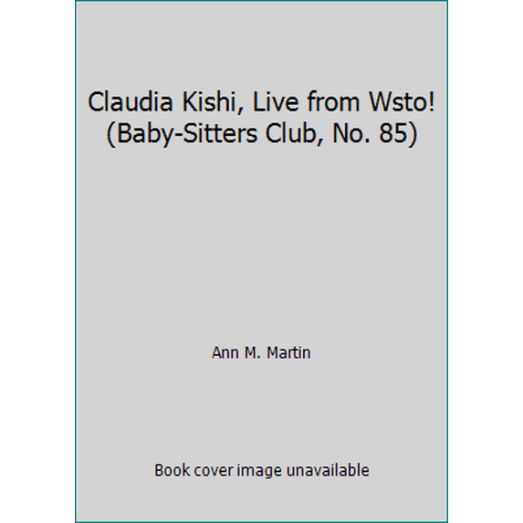 Pre-Owned Claudia Kishi, Live from Wsto! (Baby-Sitters Club, No. 85) (Paperback) 059048236X 9780590482363
