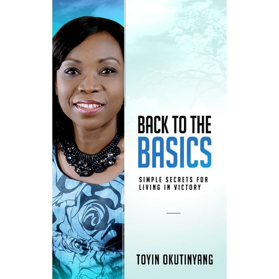 Back To The Basics: Simple Secrets For Living In Victory (Paperback)