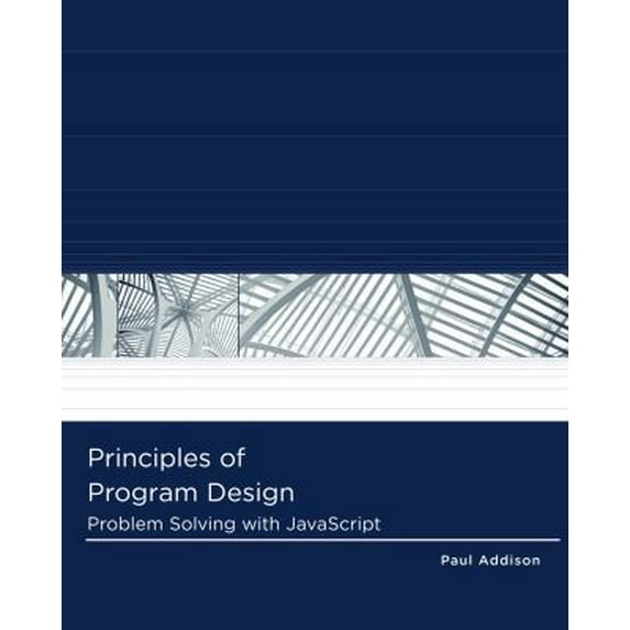 Pre-Owned Principles of Program Design: Problem Solving with JavaScript (Paperback) 1111526508 9781111526504