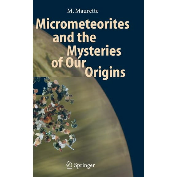 Advances in Astrobiology and Biogeophysi Micrometeorites and the Mysteries of Our Origins, (Hardcover)