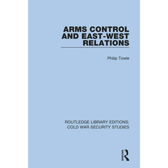 Routledge Library Editions: Cold War Sec Arms Control and East-West Relations, Book 4, (Hardcover)