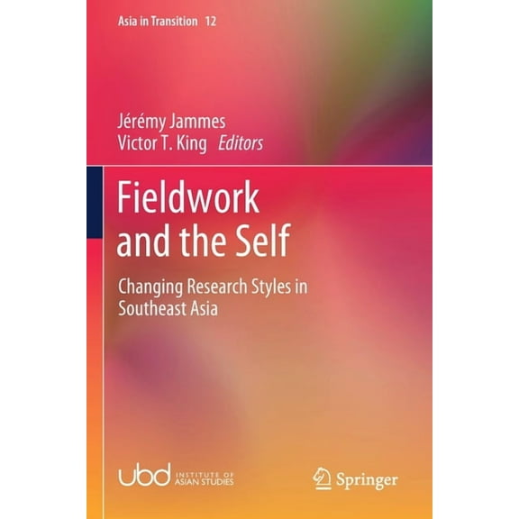Asia in Transition Fieldwork and the Self: Changing Research Styles in Southeast Asia, Book 12, (Paperback)