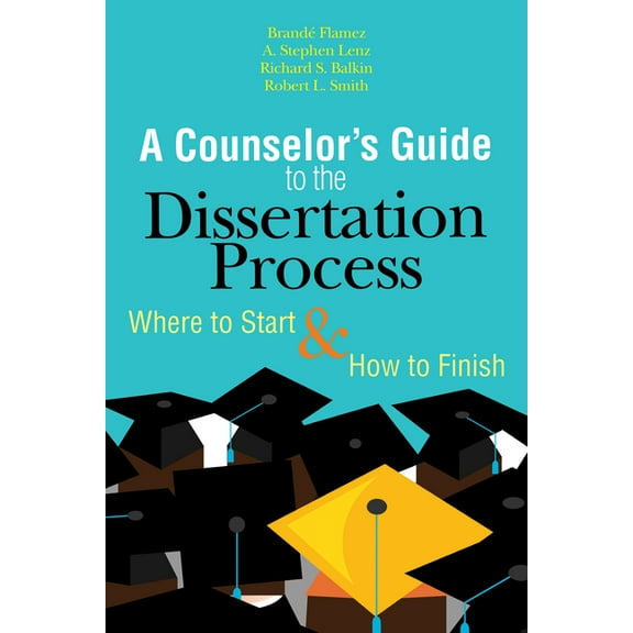 A Counselor's Guide to the Dissertation Process: Where to Start & How to Finish, (Paperback)