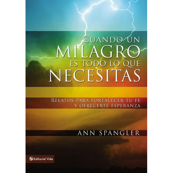 Un Cuando un milagro es todo lo que necesitas: Relatos para fortalecer tu fe y ofrecerte esperanza = When You Need a Mir, (Paperback)