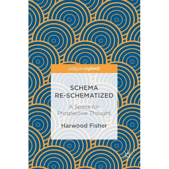 Schema Re-Schematized: A Space for Prospective Thought, (Hardcover)