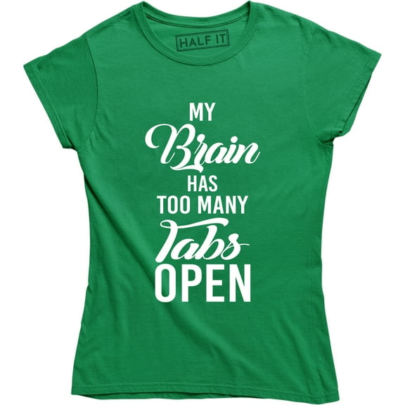 My Brain Has Too Many Tabs Open Women's Funny Computer Geek Engineer Tee Shirt