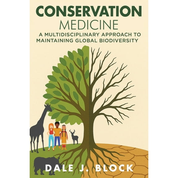 Conservation Medicine: A Multidisciplinary Approach to Maintaining Global Biodiversity, (Paperback)