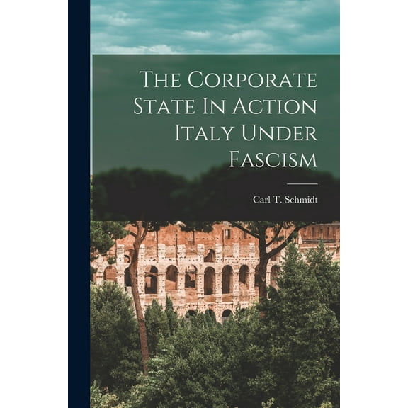 The Corporate State In Action Italy Under Fascism (Paperback)