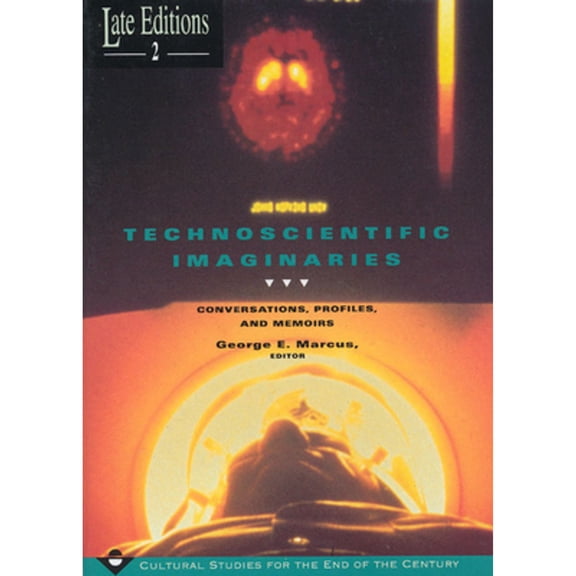Pre-Owned Technoscientific Imaginaries: Conversations, Profiles, and Memoirs Volume 2 (Paperback) by George E Marcus