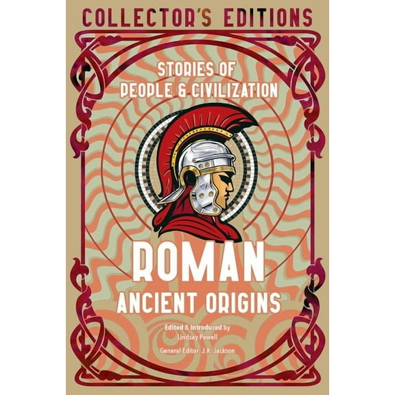 Flame Tree Collector's Editions Roman Ancient Origins: Stories of People & Civilization, (Hardcover)