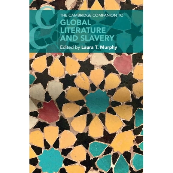 Cambridge Companions to Literature The Cambridge Companion to Global Literature and Slavery, (Hardcover)